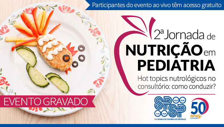 2ª Jornada de Nutrição - Hot topics nutrológicos no consultório pediátrico: como conduzir (Gravado)