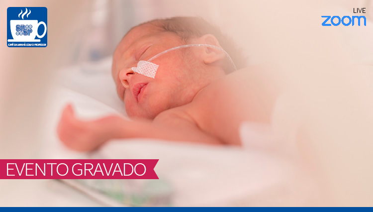 O sistema digestório do prematuro e seus desafios - Dia Internacional da Prematuridade (Gravado)