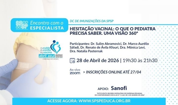 Hesitação Vacinal: o que o Pediatra precisa saber. Uma visão 360º  Abril Azul